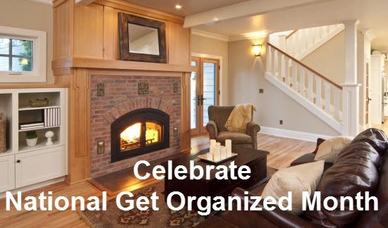 Celebrate National Get Organized Month.